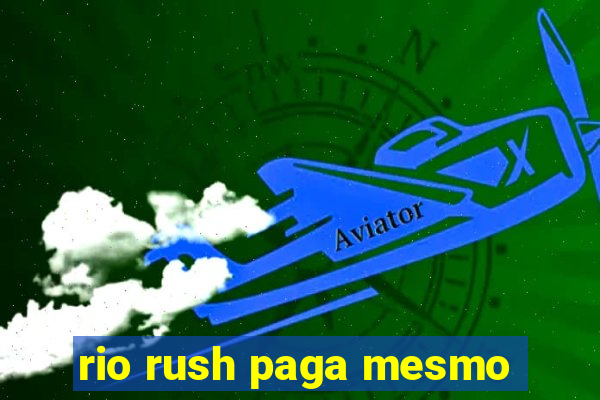 rio rush paga mesmo